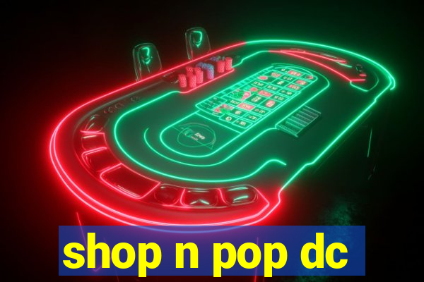 shop n pop dc