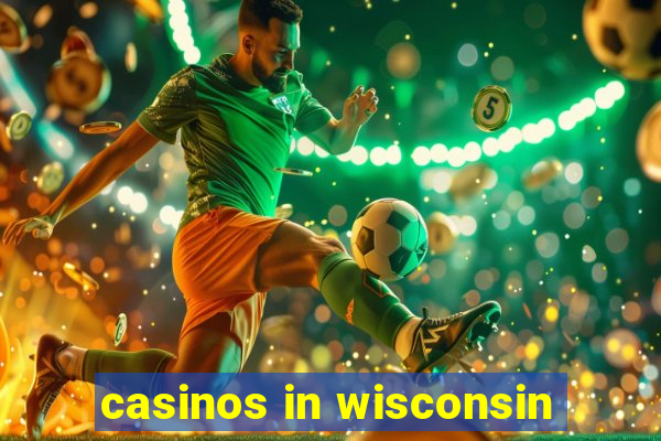 casinos in wisconsin