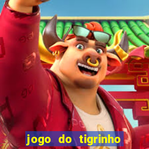 jogo do tigrinho como ganhar dinheiro