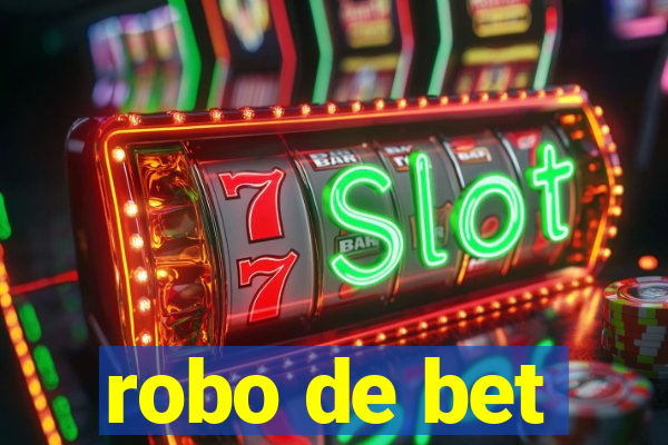 robo de bet