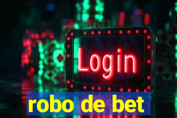 robo de bet