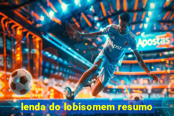 lenda do lobisomem resumo