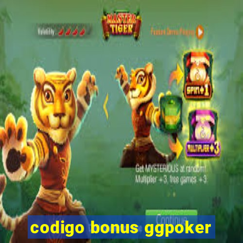 codigo bonus ggpoker