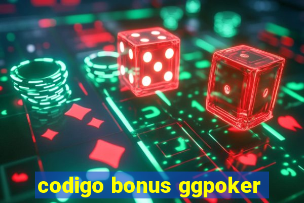 codigo bonus ggpoker