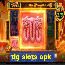 tig slots apk