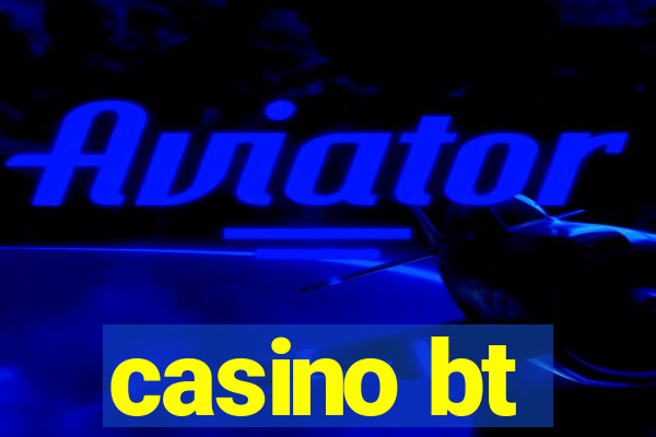 casino bt