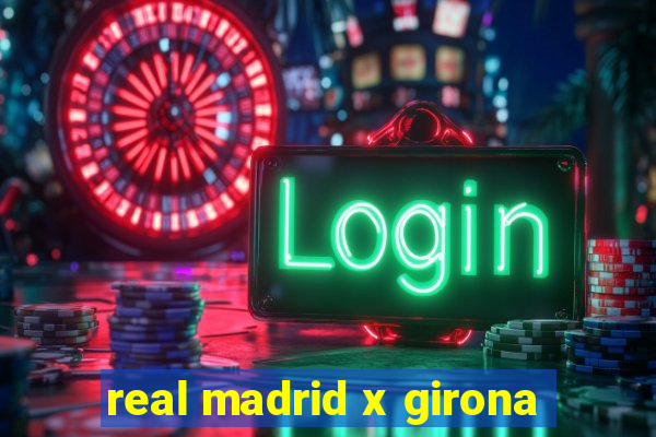 real madrid x girona