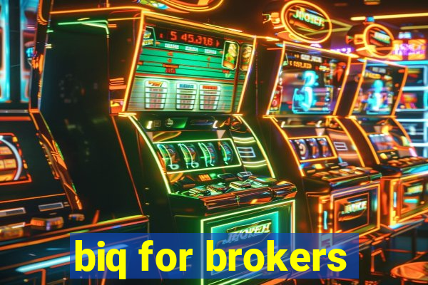 biq for brokers