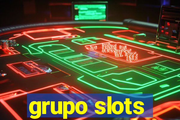 grupo slots