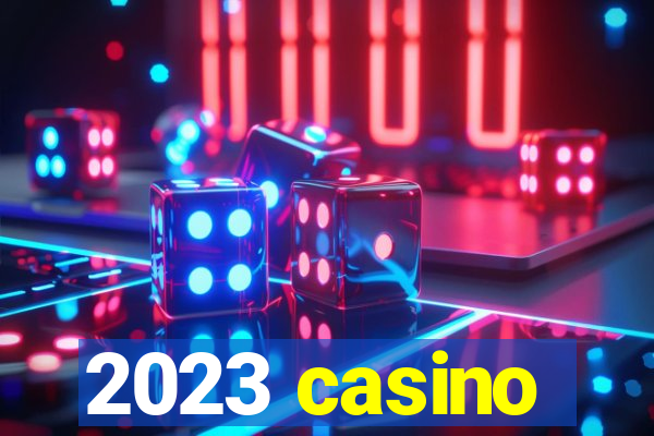 2023 casino