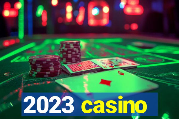 2023 casino