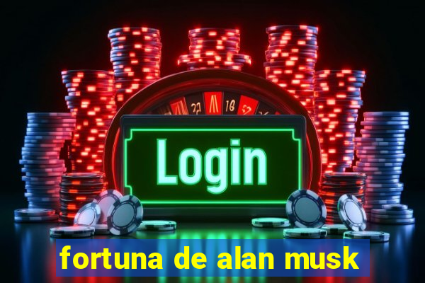 fortuna de alan musk