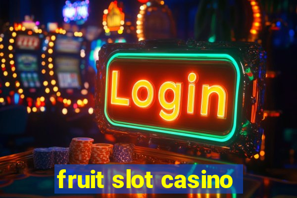 fruit slot casino