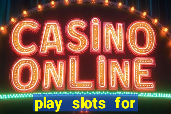 play slots for free no download