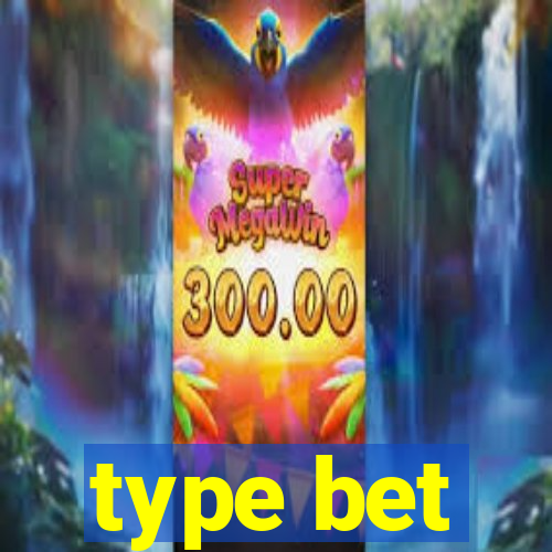 type bet