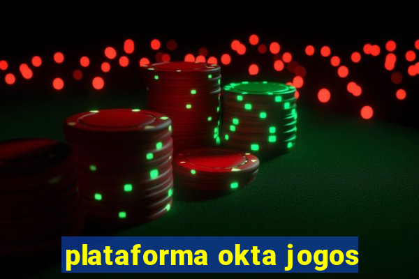 plataforma okta jogos