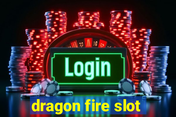 dragon fire slot