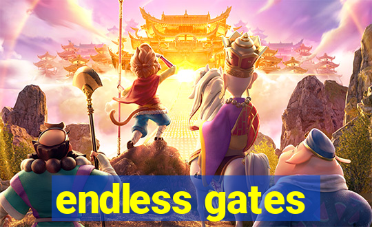 endless gates