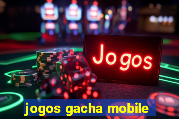 jogos gacha mobile