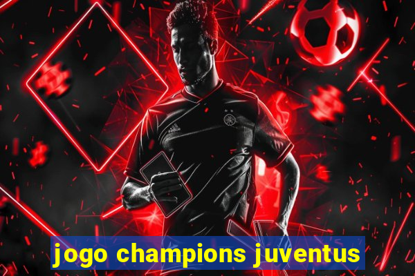 jogo champions juventus