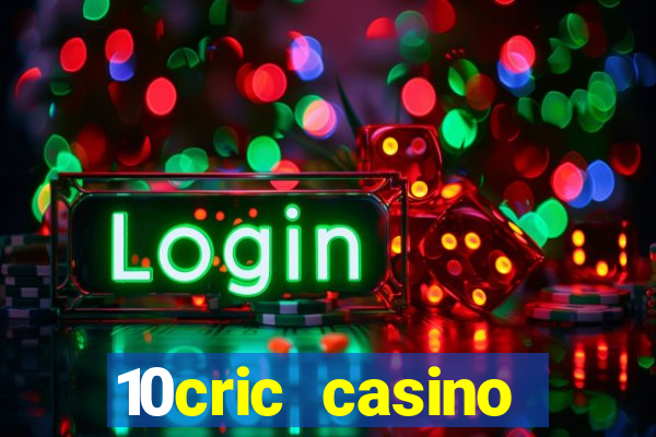 10cric casino welcome bonus