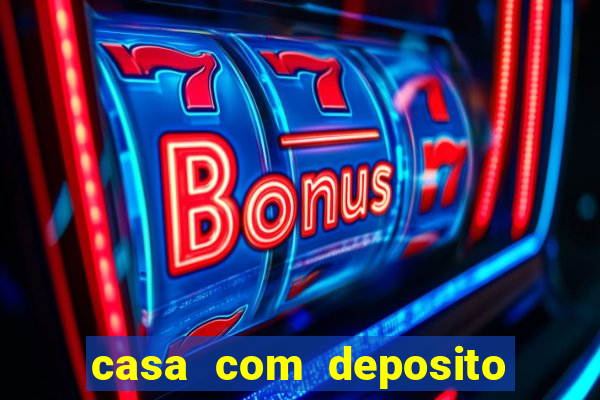 casa com deposito de 1 real