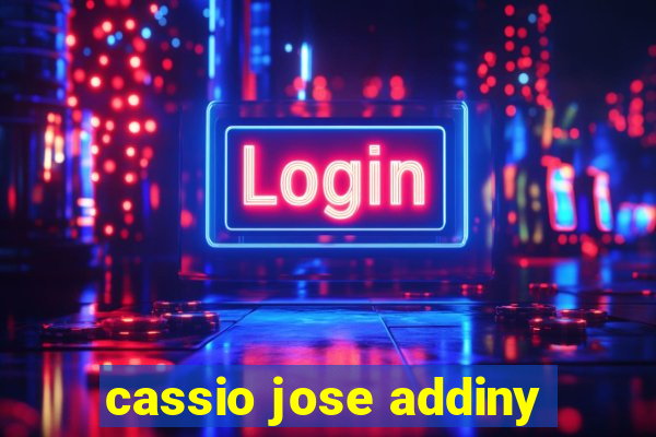 cassio jose addiny