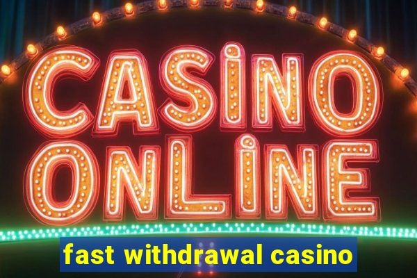 fast withdrawal casino