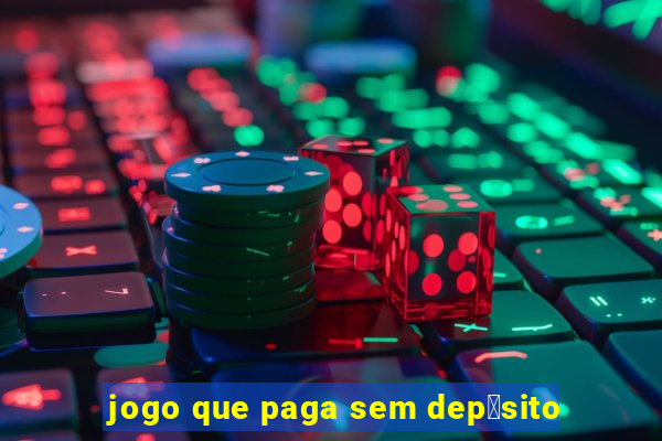 jogo que paga sem dep贸sito