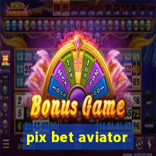 pix bet aviator