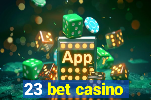 23 bet casino