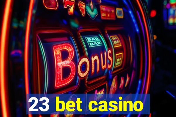 23 bet casino