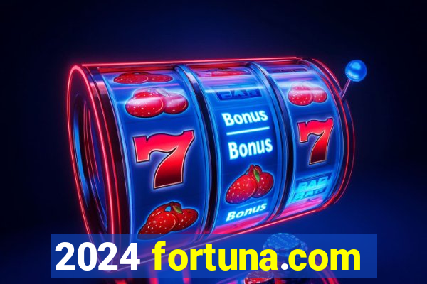 2024 fortuna.com