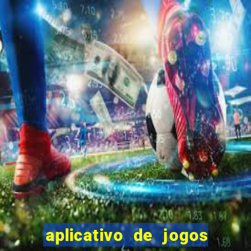 aplicativo de jogos que ganha dinheiro