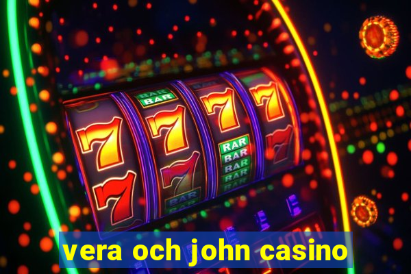 vera och john casino