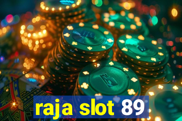 raja slot 89