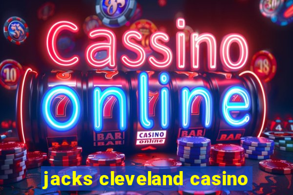 jacks cleveland casino