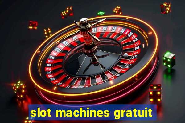 slot machines gratuit