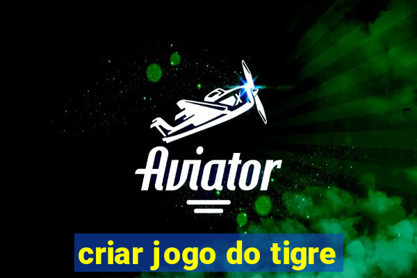 criar jogo do tigre