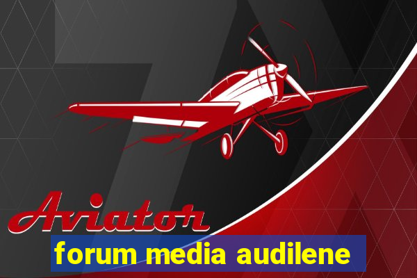 forum media audilene