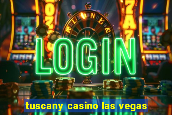 tuscany casino las vegas