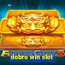 dobro win slot