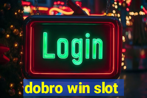 dobro win slot