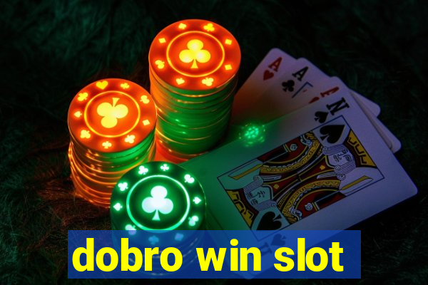 dobro win slot