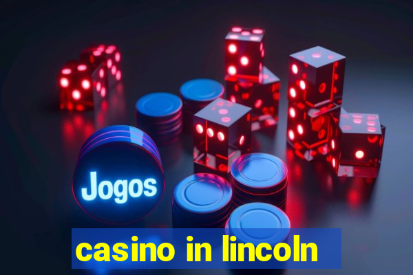 casino in lincoln