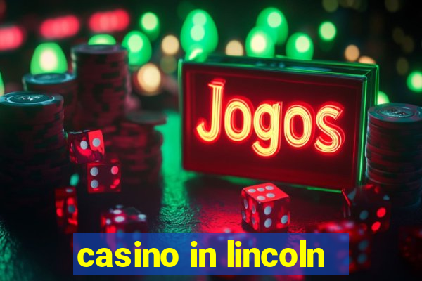 casino in lincoln