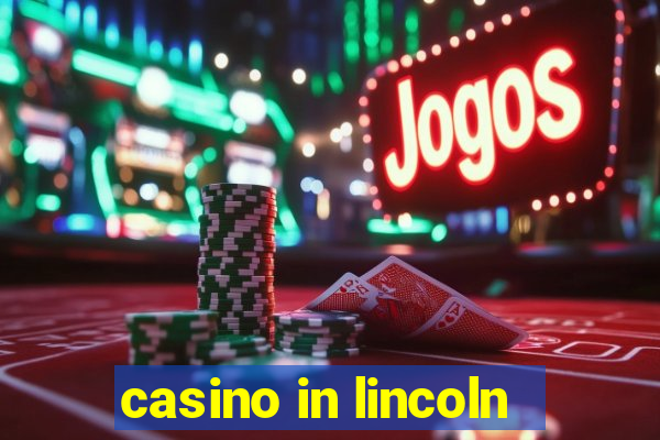 casino in lincoln