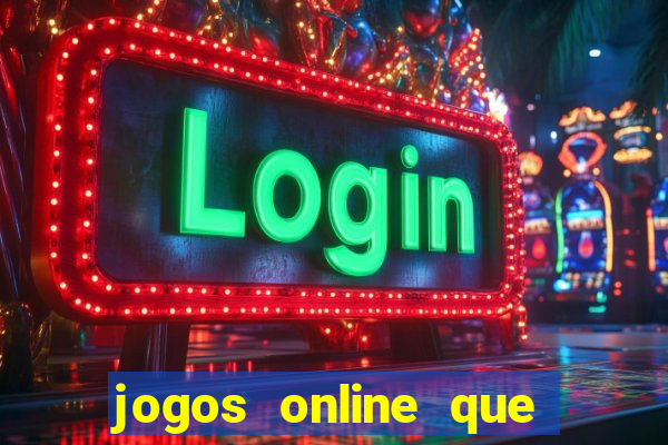 jogos online que rendem dinheiro