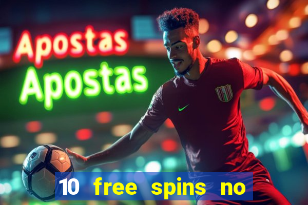 10 free spins no deposit casino