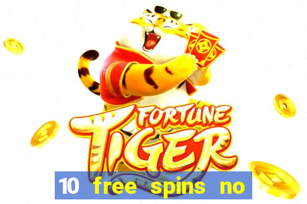 10 free spins no deposit casino